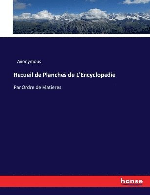 Recueil de Planches de L'Encyclopedie 1