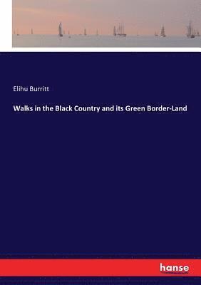 Walks in the Black Country and its Green Border-Land 1