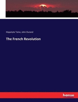 Hippolyte Taine, John Durand - French Revolution, Häftad