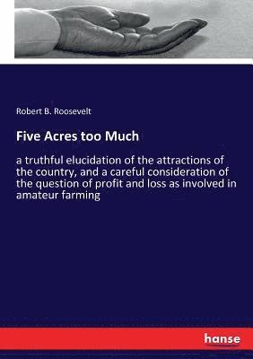 Five Acres too Much 1