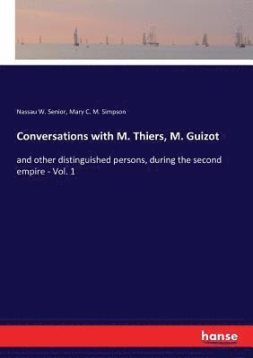 Conversations with M. Thiers, M. Guizot 1