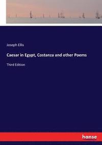 bokomslag Caesar in Egypt, Costanza and other Poems