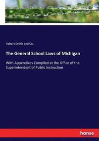 bokomslag The General School Laws of Michigan