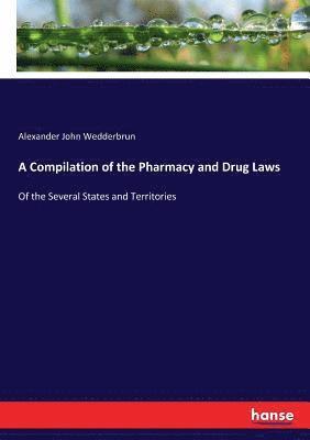 bokomslag A Compilation of the Pharmacy and Drug Laws