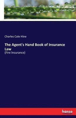 The Agent's Hand Book of Insurance Law 1