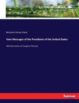 Veto Messages of the Presidents of the United States 1