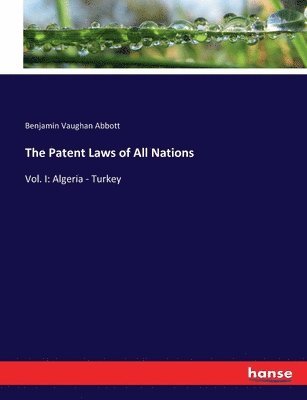 bokomslag The Patent Laws of All Nations