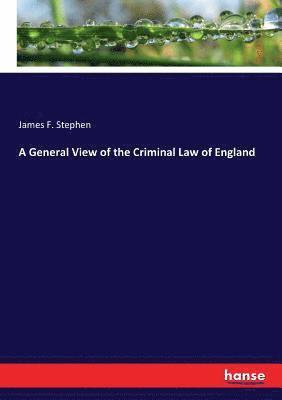 bokomslag General View of the Criminal Law of England
