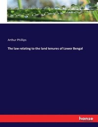 bokomslag The law relating to the land tenures of Lower Bengal