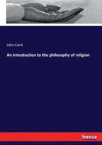 bokomslag An introduction to the philosophy of religion