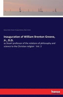 Inauguration of William Brenton Greene, Jr., D.D. 1