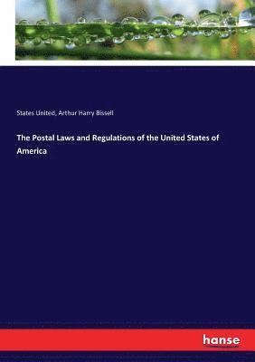 The Postal Laws and Regulations of the United States of America 1