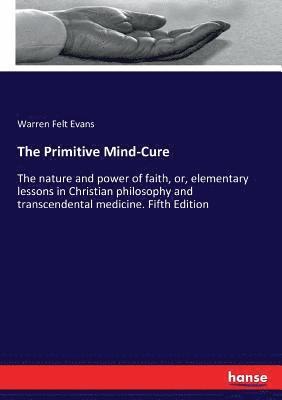Warren Felt Evans - Primitive Mind-Cure, Häftad