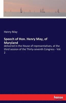 bokomslag Speech of Hon. Henry May, of Maryland