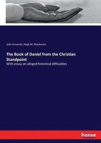 bokomslag The Book of Daniel from the Christian Standpoint