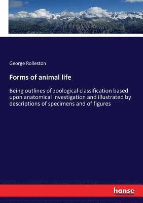 George Rolleston - Forms of animal life, Häftad