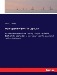 bokomslag Mary Queen of Scots in Captivity