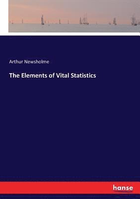 The Elements of Vital Statistics 1