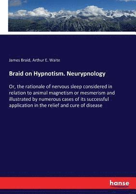 Braid on Hypnotism. Neurypnology 1