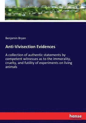 Benjamin Bryan - Anti-Vivisection Evidences, Häftad