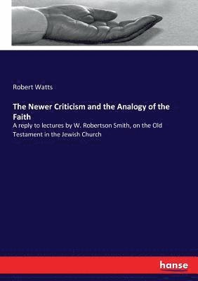 The Newer Criticism and the Analogy of the Faith 1
