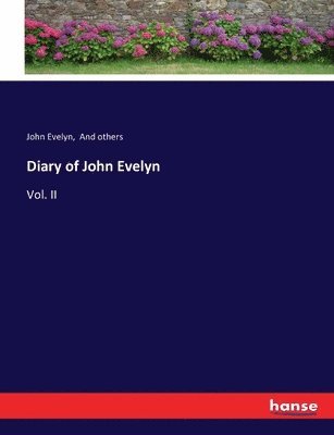 John Evelyn, And Others - Diary of John Evelyn, Häftad
