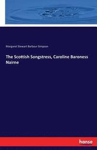 bokomslag The Scottish Songstress, Caroline Baroness Nairne
