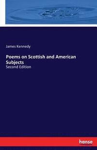 bokomslag Poems on Scottish and American Subjects