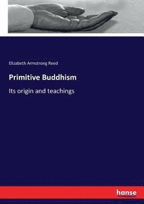 Primitive Buddhism 1