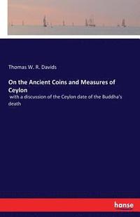 bokomslag On the Ancient Coins and Measures of Ceylon