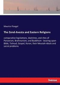 bokomslag The Zend-Avesta and Eastern Religions