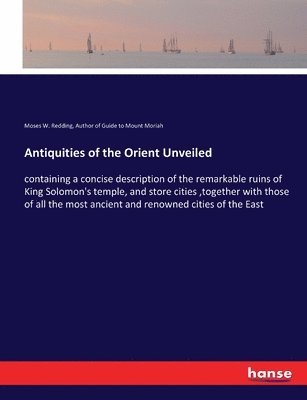 Antiquities of the Orient Unveiled 1