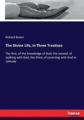 Richard Baxter - Divine Life, in Three Treatises, Häftad