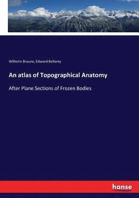 bokomslag An atlas of Topographical Anatomy