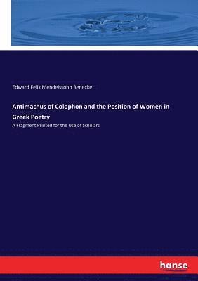Antimachus of Colophon and the Position of Women in Greek Poetry 1