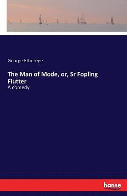 bokomslag Man of Mode, or, Sr Fopling Flutter