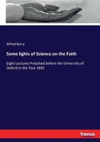 bokomslag Some lights of Science on the Faith