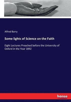 bokomslag Some lights of Science on the Faith
