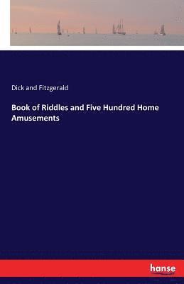 Book of Riddles and Five Hundred Home Amusements 1