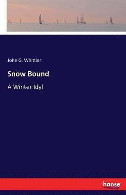 John G Whittier, John G. Whittier - Snow Bound, Häftad