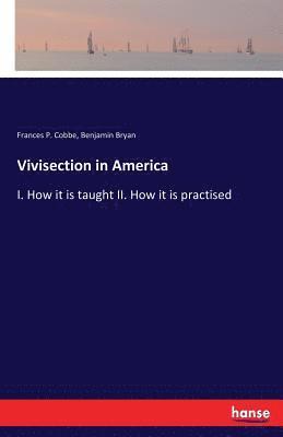 Benjamin Bryan, Frances P Cobbe - Vivisection in America, Häftad
