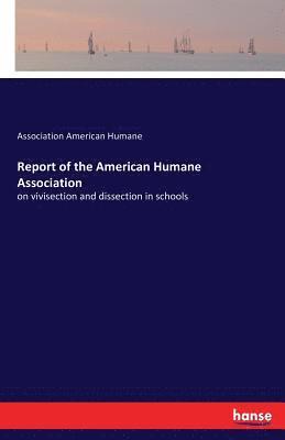 Association American Humane - Report of the American Humane Association, Häftad