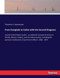 bokomslag From Everglade to Cañon with the Second Dragoons