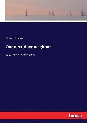 Gilbert Haven - Our next-door neighbor, Häftad
