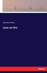 bokomslag Love on fire