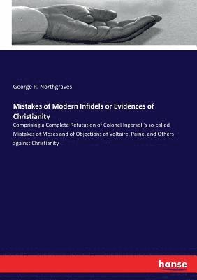 bokomslag Mistakes of Modern Infidels or Evidences of Christianity