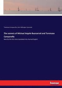 bokomslag The sonnets of Michael Angelo Buonarroti and Tommaso Campanella