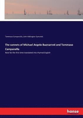 John Addington Symonds, Tommaso Campanella - sonnets of Michael Angelo Buonarroti and Tommaso Campanella, Häftad