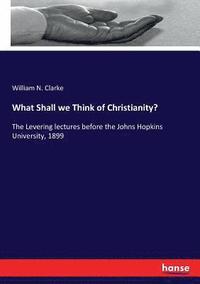 bokomslag What Shall we Think of Christianity?