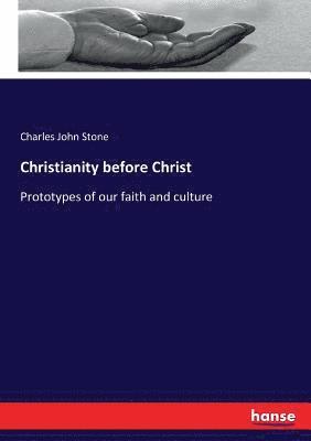 bokomslag Christianity before Christ